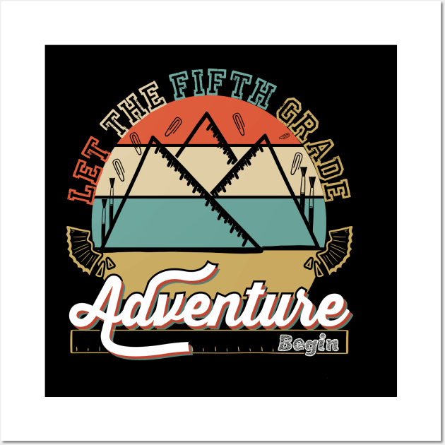 Let The Fifth Grade Adventure Begin design Wall Art by greatnessprint